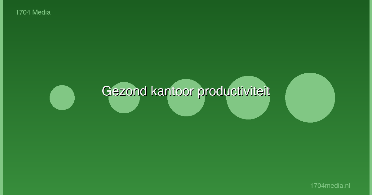 Een gezond kantoor en productiviteit: de rol van je werkomgeving